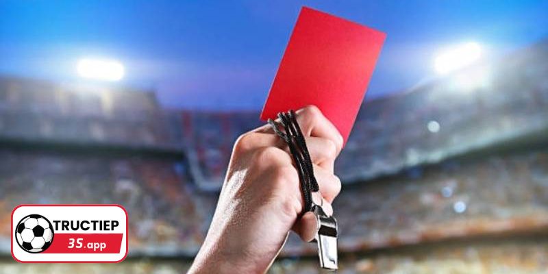 Thẻ đỏ trong bóng đá là gì
